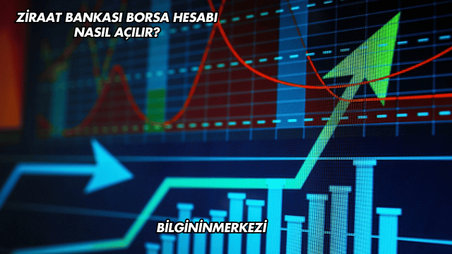 Ziraat Bankası Borsa Hesabı Nasıl Açılır?