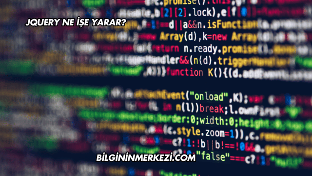 jQuery Ne İşe Yarar?