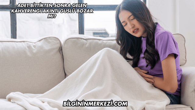 Adet Bittikten Sonra Gelen Kahverengi Akıntı Guslü Bozar mı?