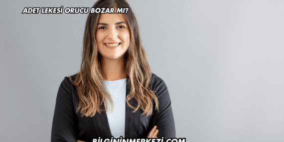 Adet Lekesi Orucu Bozar mı?
