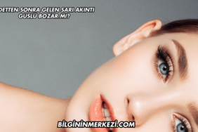 Adetten Sonra Gelen Sarı Akıntı Guslü Bozar mı?