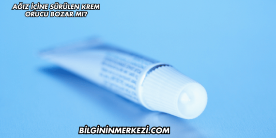 Ağız İçine Sürülen Krem Orucu Bozar mı?