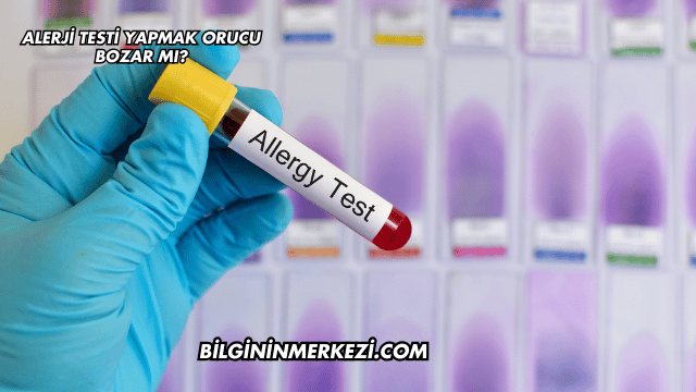 Alerji Testi Yapmak Orucu Bozar mı?