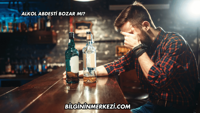 Alkol Abdesti Bozar mı?