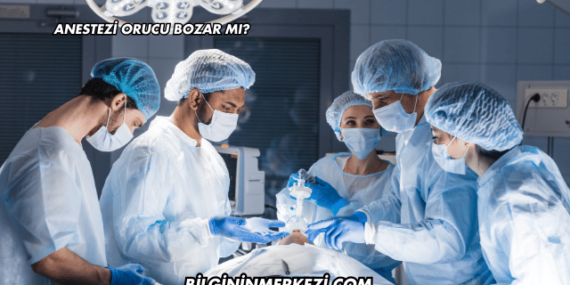 Anestezi Orucu Bozar mı?