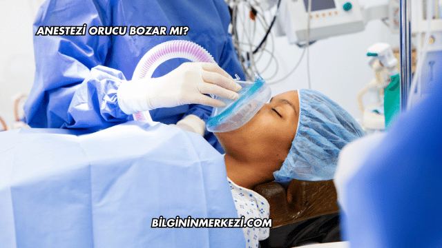 Anestezi Orucu Bozar mı?