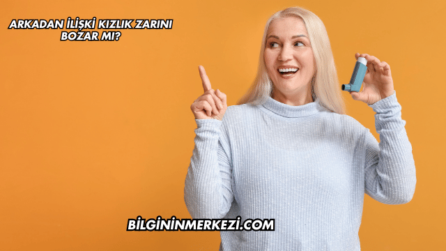 Arkadan İlişki Kızlık Zarını Bozar mı?