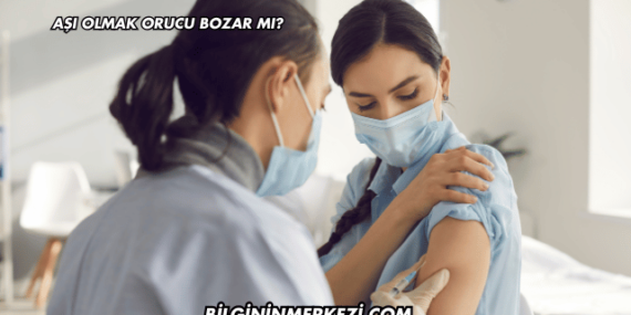 Aşı Olmak Orucu Bozar mı?