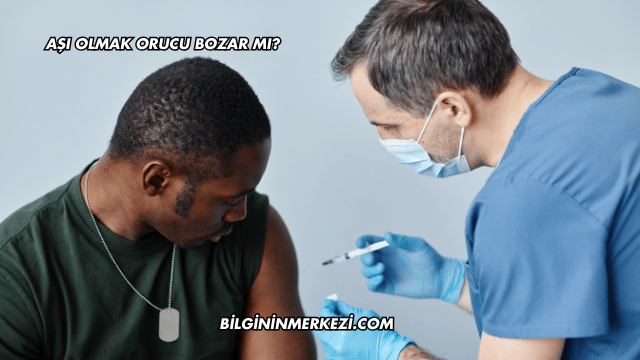 Aşı Olmak Orucu Bozar mı?