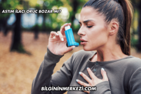 Astım İlacı Oruç Bozar mı?