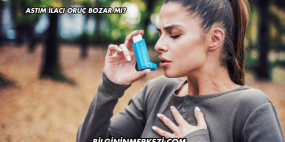Astım İlacı Oruç Bozar mı?