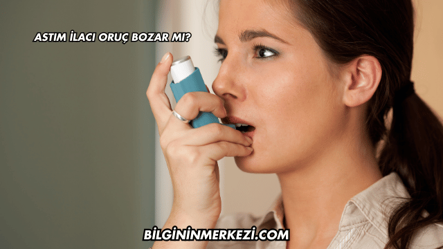 Astım İlacı Oruç Bozar mı?