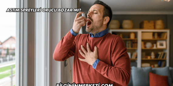 Astım Spreyleri Orucu Bozar mı?