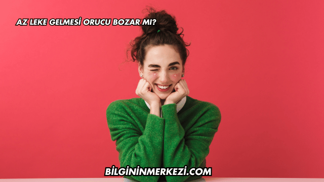 Az Leke Gelmesi Orucu Bozar mı?