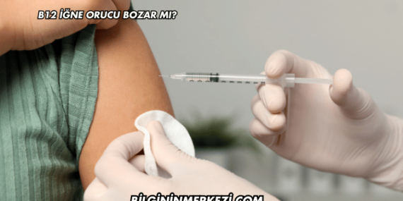 B12 İğne Orucu Bozar mı?