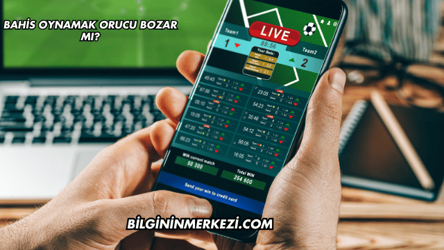 Bahis Oynamak Orucu Bozar mı?