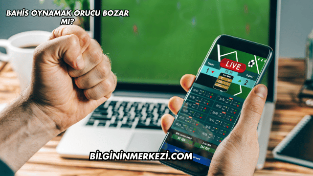 Bahis Oynamak Orucu Bozar mı?
