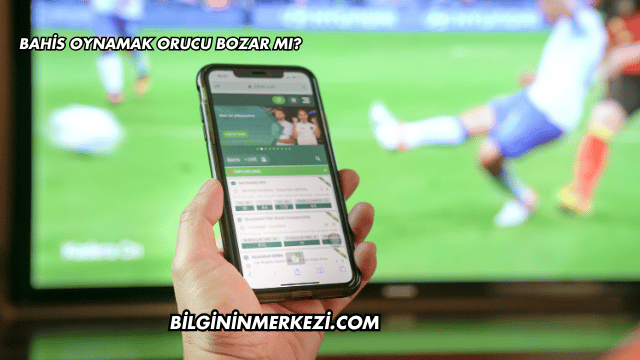 Bahis Oynamak Orucu Bozar mı?
