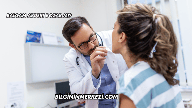 Balgam Abdest Bozar mı?