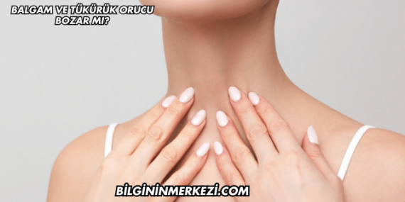 Balgam ve Tükürük Orucu Bozar mı?