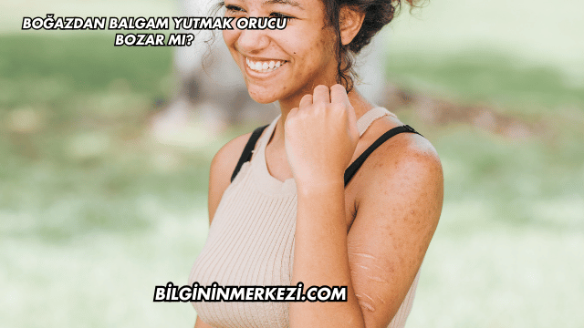 Boğazdan Balgam Yutmak Orucu Bozar mı?