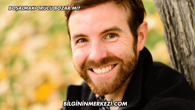 Boşalmak Orucu Bozar mı?