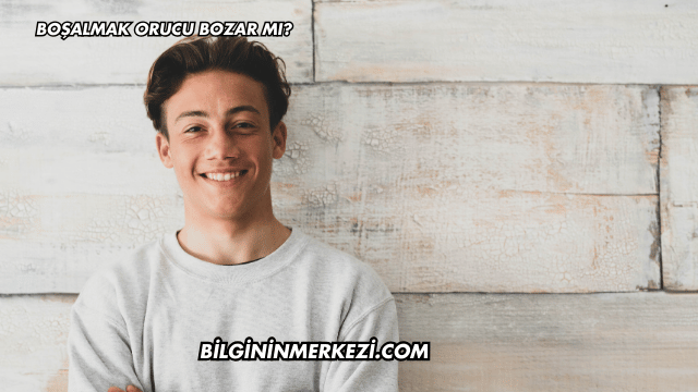 Boşalmak Orucu Bozar mı?