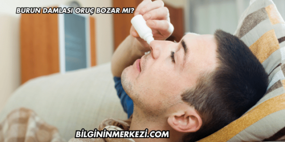Burun Damlası Oruç Bozar mı?