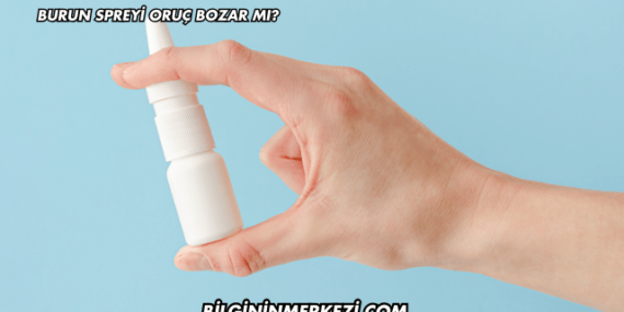 Burun Spreyi Oruç Bozar mı?