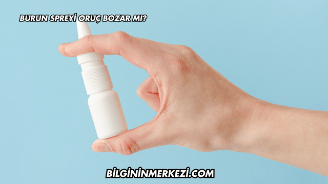 Burun Spreyi Oruç Bozar mı?