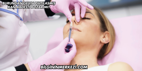 Burundan Gelen Pıhtılaşmış Kan Abdesti Bozar mı?