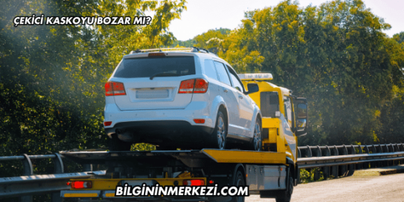 Çekici Kaskoyu Bozar mı?