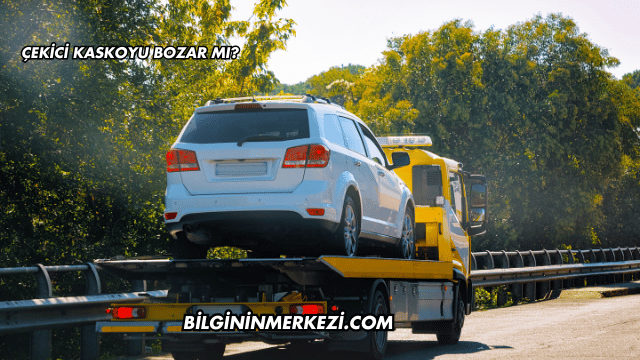 Çekici Kaskoyu Bozar mı?