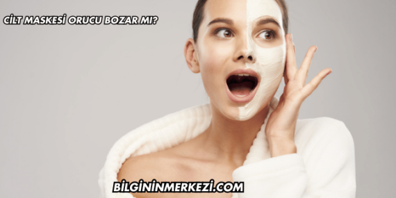 Cilt Maskesi Orucu Bozar mı?
