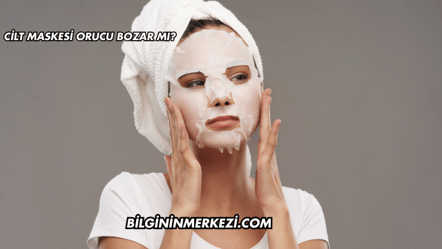 Cilt Maskesi Orucu Bozar mı?