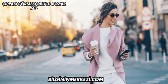 Çıplak Görmek Orucu Bozar mı?