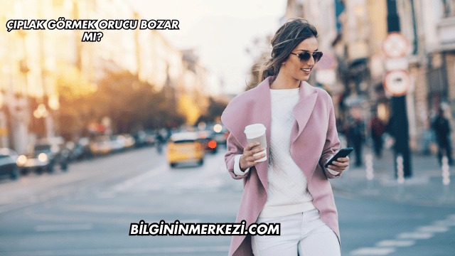 Çıplak Görmek Orucu Bozar mı?