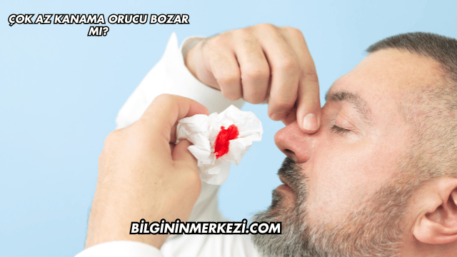 Çok Az Kanama Orucu Bozar mı?