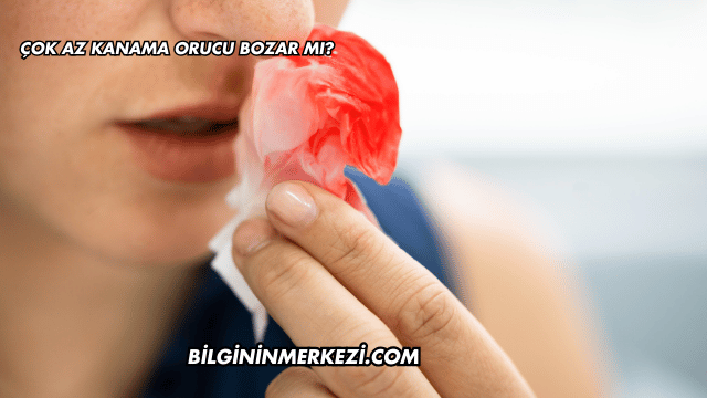 Çok Az Kanama Orucu Bozar mı?