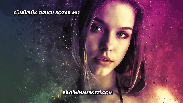 Cünüplük Orucu Bozar mı?