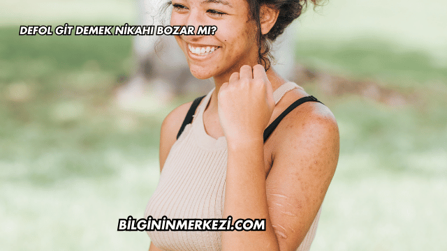 Defol Git Demek Nikahı Bozar mı?