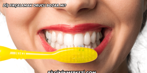Diş Fırçalamak Orucu Bozar mı?