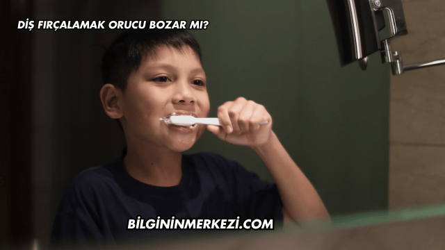 Diş Fırçalamak Orucu Bozar mı?