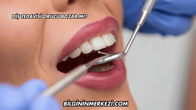 Diş Tedavisi Orucu Bozar mı?