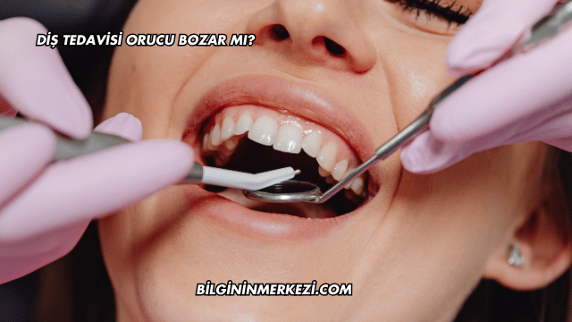 Diş Tedavisi Orucu Bozar mı?