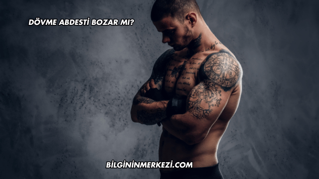 Dövme Abdesti Bozar mı?