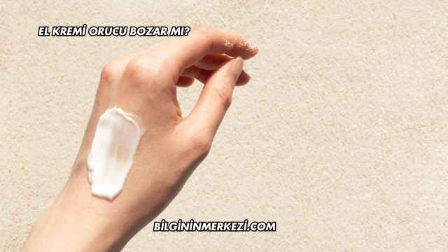 El Kremi Orucu Bozar mı?