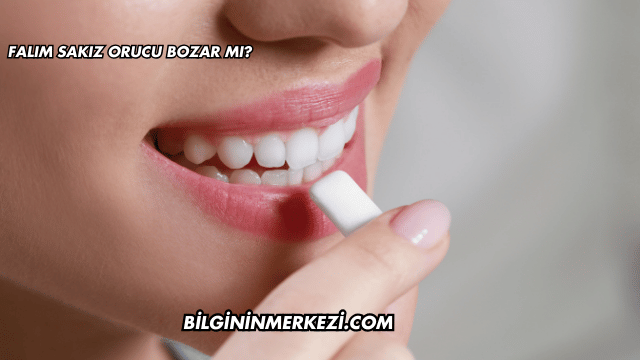 Falım Sakız Orucu Bozar mı?
