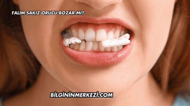 Falım Sakız Orucu Bozar mı?