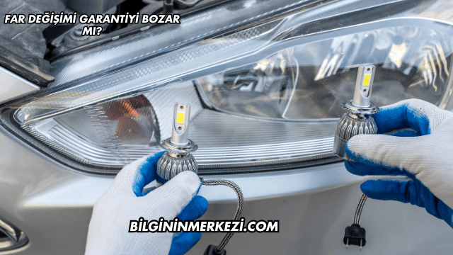 Far Değişimi Garantiyi Bozar mı?
